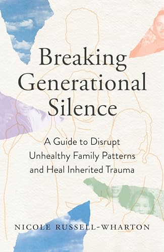 Breaking Generational Silence by Nicole Russell-Wharton
