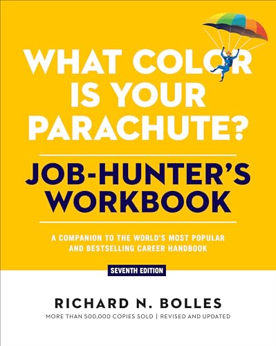 What Color Is Your Parachute? Job-Hunter'S Workbook, Seventh Edition: a Companion to the World'S Mos by Richard N. Bolles