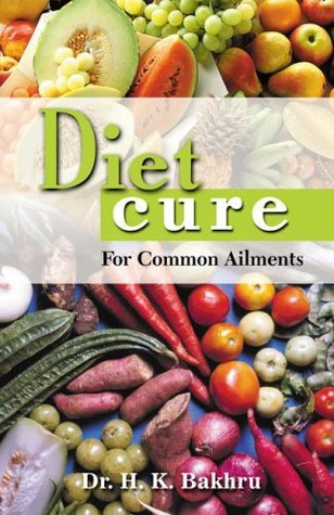 Diet Cure For Common Ailments by Dr. H.K.Bakhru