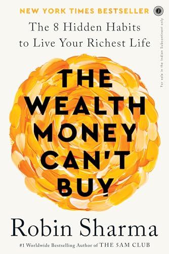 The Wealth Money Can't Buy: The 8 Hidden Habits to Live Your Richest Life by Robin Sharma
