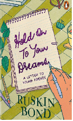 Hold on to Your Dreams: a Letter to Young Friends by Ruskin Bond