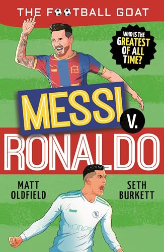 The Football Goat: Messi V. Ronaldo by Matt Oldfield And Seth Burkett