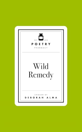 Poetry Prescription: Wild Remedy by Deborah Alma
