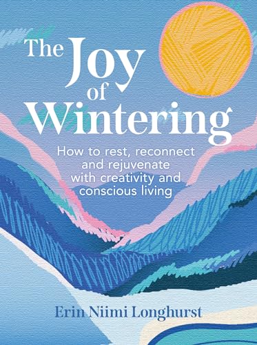 The Joy of Wintering by Erin Niimi Longhurst