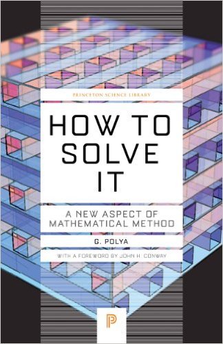 How to Solve It by G. Polya
