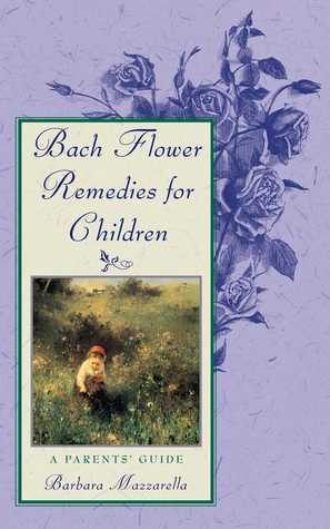 Bach Flower Remedies for Children: a Parents' Guide (revised of Flowers to the Resc) by Mazzarella Barbara