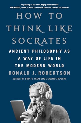How To Think Like Socrates by Donald J. Robertson