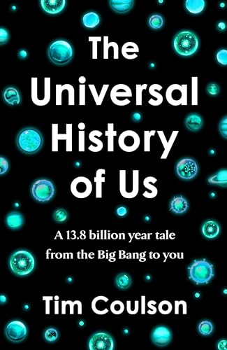 "A Universal History of Us : A 13. 8 Billion Year Tale from the Big Bang to You "