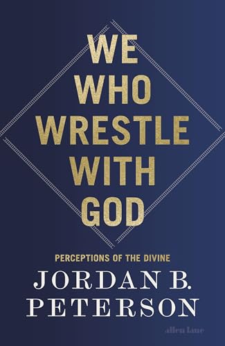 We Who Wrestle With God by Jordan B. Peterson