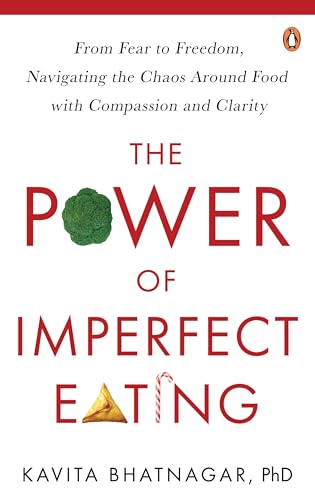 The Power Of Imperfect Eating by Kavita Bhatnagar
