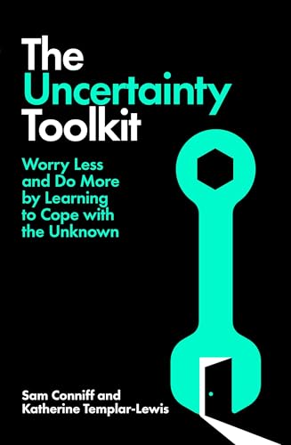 The Uncertainty Toolkit by Sam Conniff And Katherine Templar Lewis