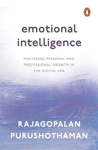 Emotional Intelligence: Mastering Personal and Professional Growth in the Digital Era by Rajagopalan Purushothaman
