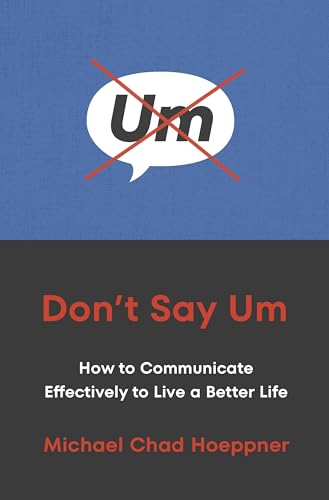 Don'T Say Um by Michael Chad Hoeppner