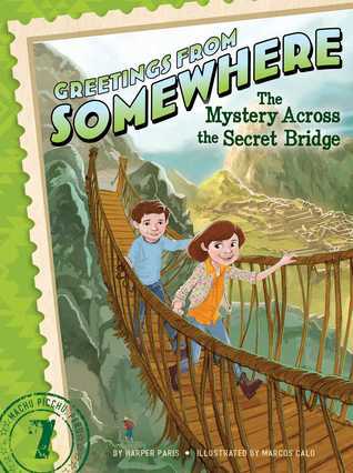 Greetings from Somewhere: the Mystery Across the Secret Bridge by Harper Paris