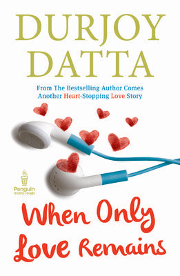 Pmr: When Only Love Remains by Durjoy Datta