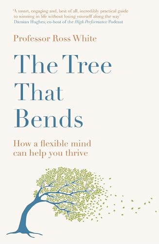 The Tree That Bends by Dr Ross G. White
