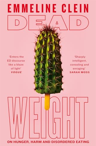 Dead Weight: On Hunger, Harm and Disordered Eating