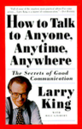 How to talk to anyone anytime by King Larry