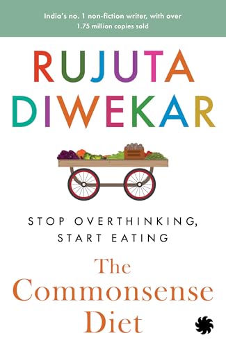 The Commonsense Diet by Diwekar Rujuta