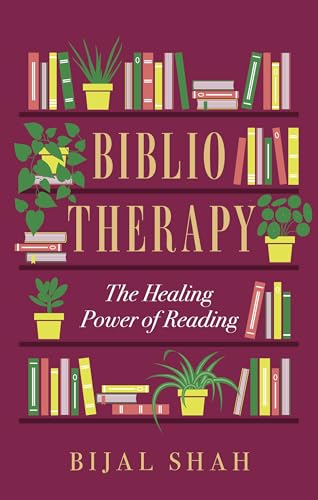 Bibliotherapy: the Healing Power of Reading by Bijal Shah