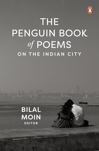 The Penguin Book of Poems on the Indian City by Bilal Moin (ed.)