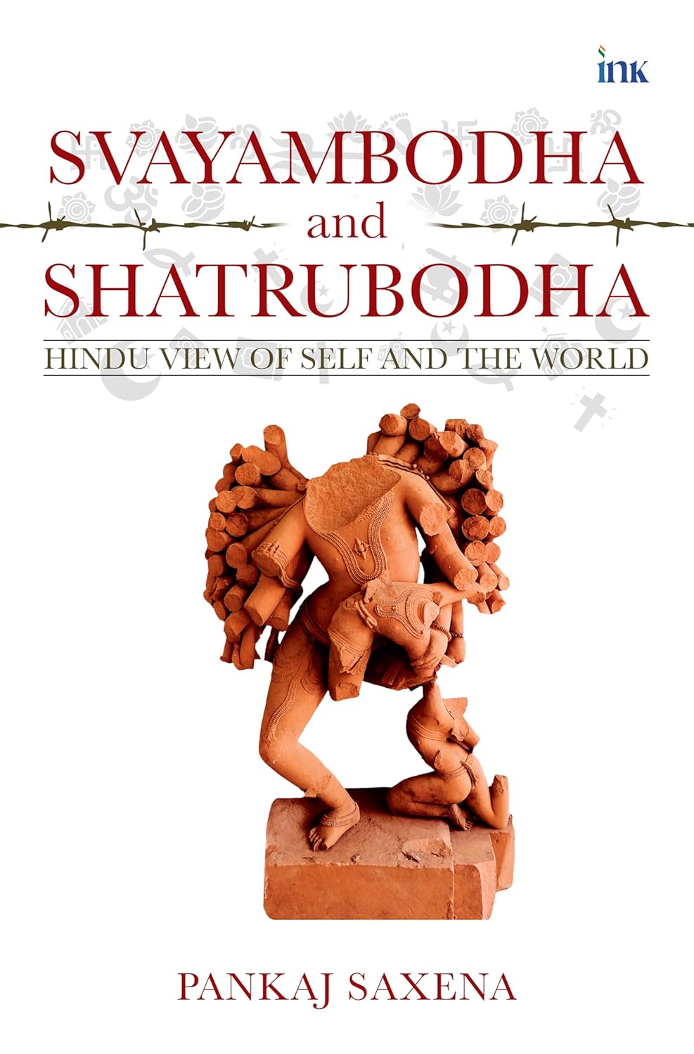 Svayambodha and Shatrubodha: Hindu View of Self and the World by Pankaj Saxena