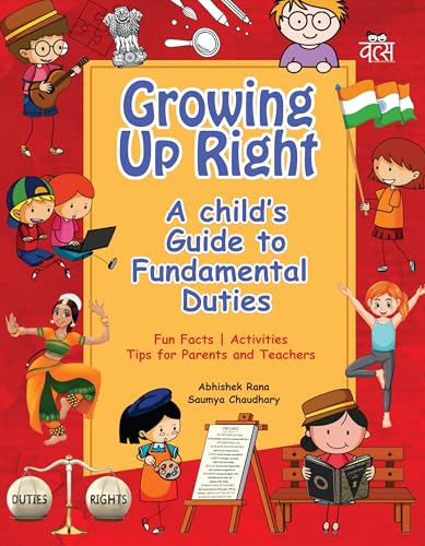 Growing Up Right: a Child'S Guide to Fundamental Duties by Abhishek Rana And Saumya Chaudhary