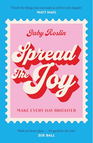 Spread the Joy: Make Every Day Brighter by Gaby Roslin