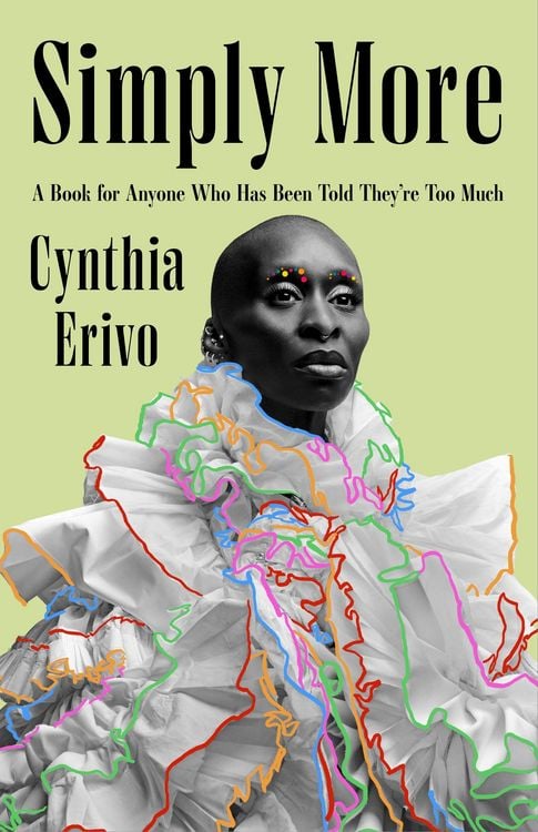 Simply More : A Book for Anyone Who Has Been Told They're Too Much, From the Star of Wicked