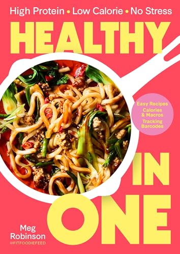 Healthy in One: High protein, low calorie, no stress by Meg Robinson
