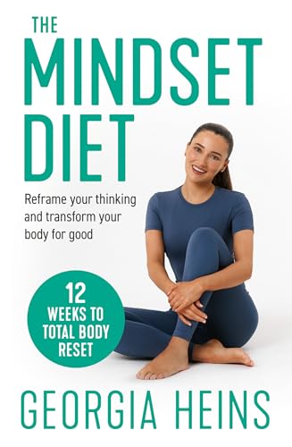THE MINDSET DIET: Reset your thinking and transform your body for good by Georgia Heins
