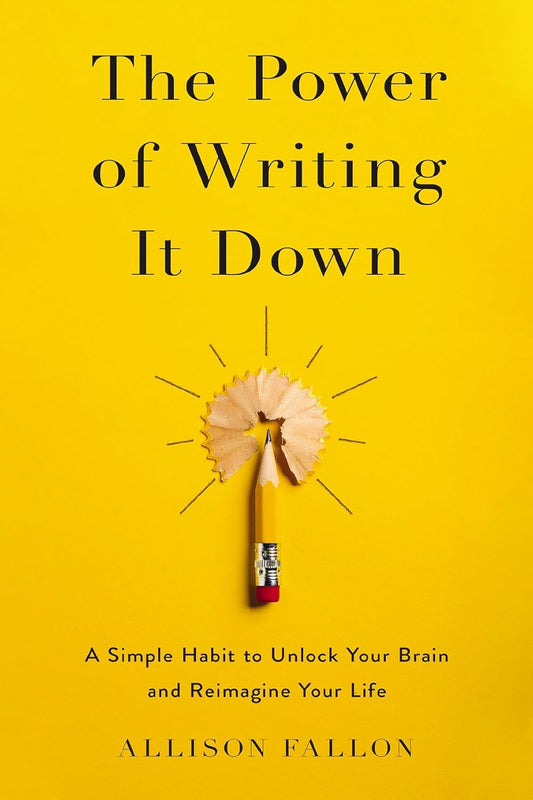 Power of Writing It Down by Fallon Allison