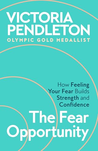 The Fear Opportunity by Victoria Pendleton