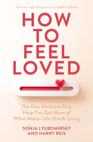 How to Feel Loved by Sonja,reis, Harry Lyubomirsky