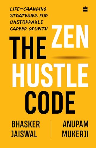 The Zen Hustle Code by Bhasker Jaiswal And Anupam Mukerji