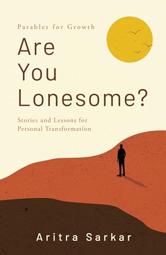 Are You Lonesome?: Stories and Lessons for Personal Transformation by Aritra Sarkar