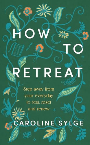 How to Retreat by Caroline Sylge