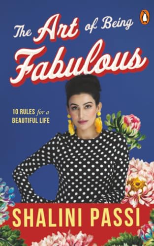 The Art of Being Fabulous: 10 Rules for a Beautiful Mind & Life by Shalini Passi