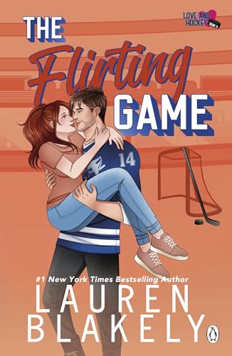 The Flirting Game (love and Hockey Book 6) by Lauren Blakely