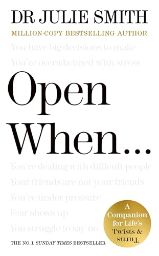 Open Whenâ€¦: A Companion for Lifeâ€™s Twists & Turns by Dr Julie Smith