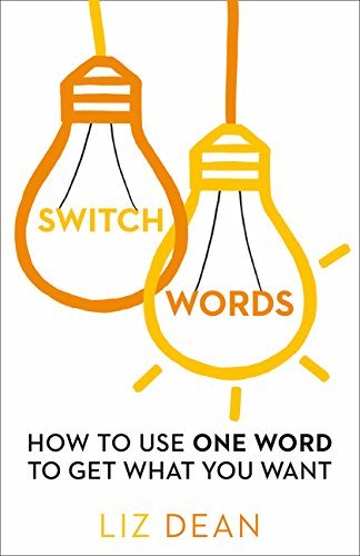 Switchwords: How to Use One Word to Get What You Want by Nill