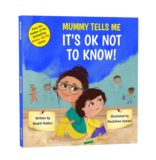 Mummy Tells Me It's OK Not To Know! by Bhakti Mathur