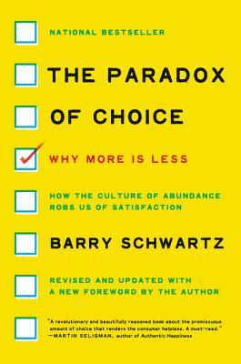 The Paradox of Choice: Why More Is Less, Revised Edition – How to Escape Decision Fatigue and Boost Satisfaction with Behavioral Science