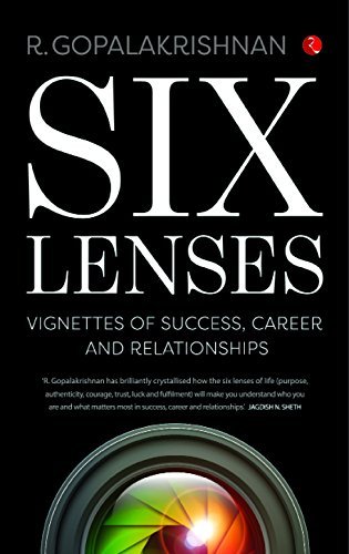 Six Lenses : Vignettes of Success, Career and Relationships by R Gopalakrishnan