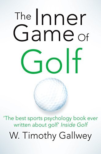 The Inner Game of Golf by W Timothy Gallwey