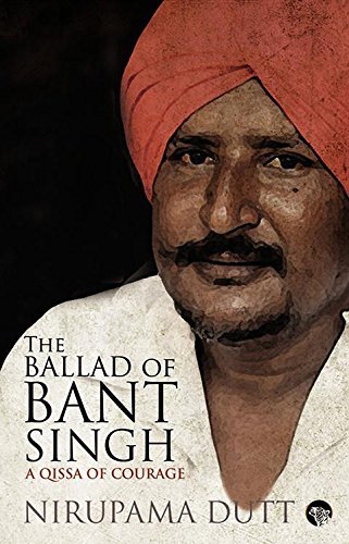 Ballad Of Bant Singh: A Qissa Of Courage by Nirupama Dutt