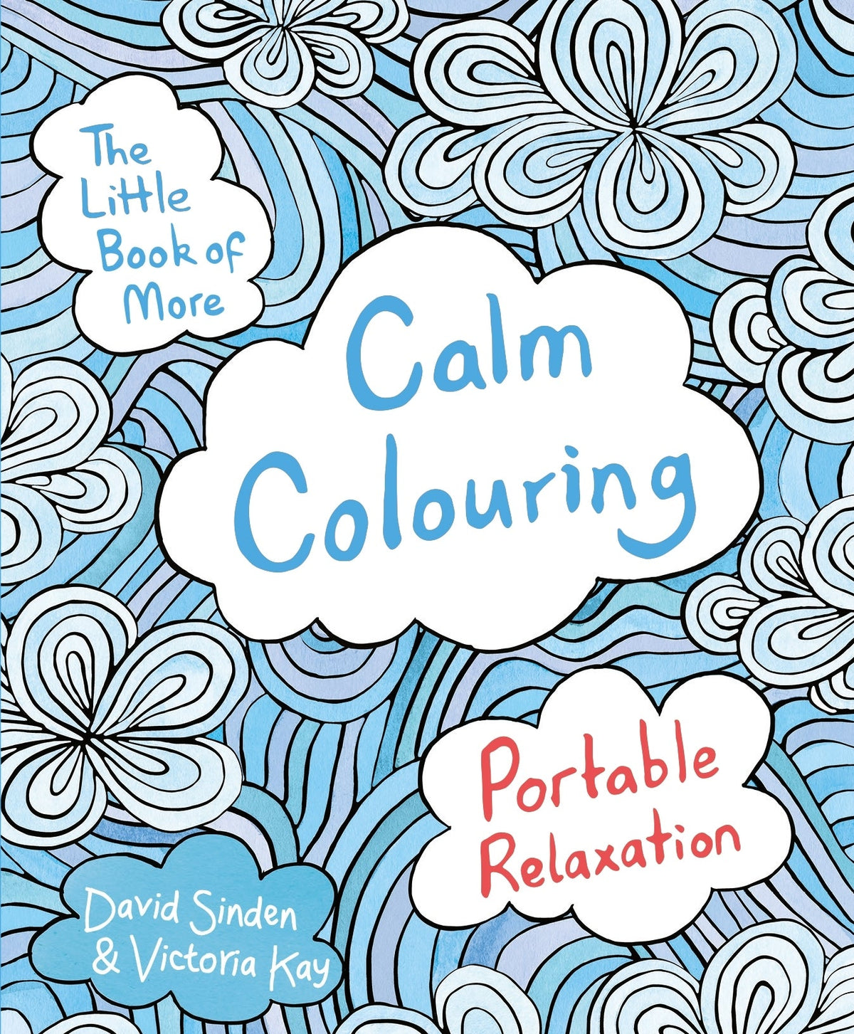 More Calm Colouring: Portable Relaxation by David Sinden & Victoria Kay