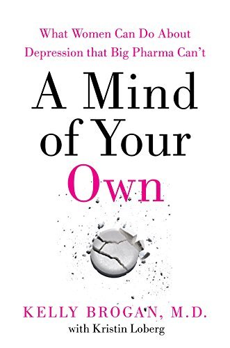 A Mind of Your Own by Dr Kelly Brogan