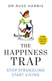 The Happiness Trap: Stop Struggling, Start Living by Dr. Russ Harriss