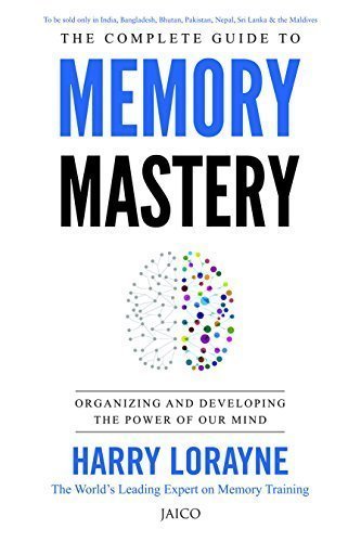 The Complete Guide to Memory Mastery by Harry Lorayne